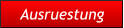 Ausruestung Ausruestung